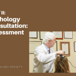 Trichology Consultation Part II: Assessment