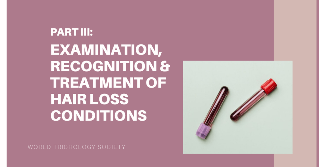 PART III: EXAMINATION, RECOGNITION & TREATMENT OF HAIR LOSS CONDITIONS