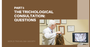 PART I: THE TRICHOLOGICAL CONSULTATION